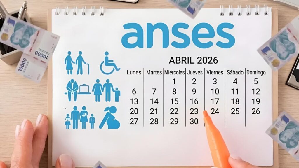 Pagos de ANSES abril 2026: calendario del lunes 20 al viernes 24