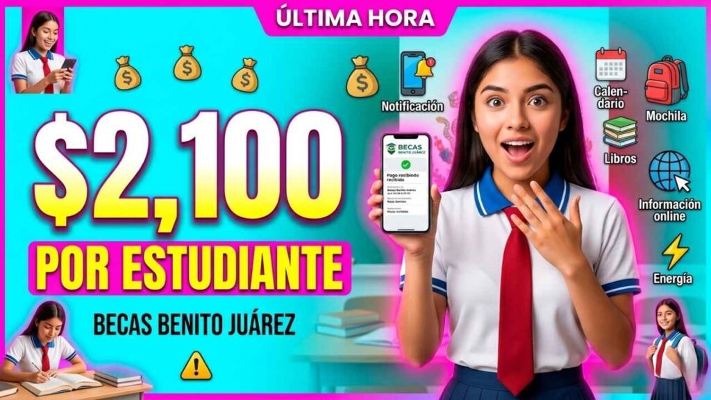 Becas Benito Juárez $2,100 por estudiante, pasos de inscripción y depósitos marzo–abril 2026