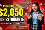Becas Benito Juárez $2,050 por estudiante, pasos de inscripción y depósitos abril 2026